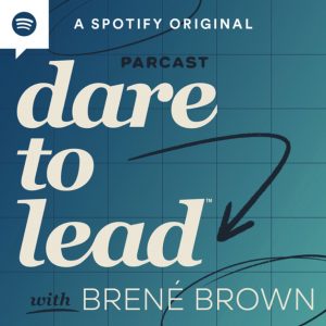 Dare to Lead Podcast Brene Brown